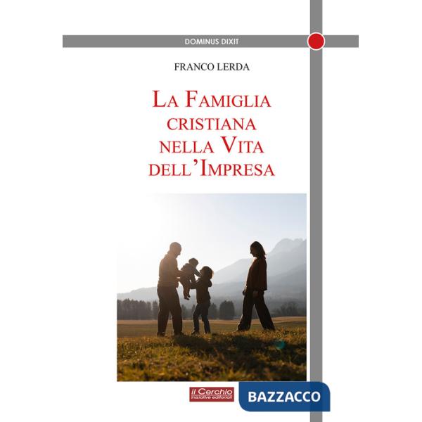 Famiglia cristiana nella vita dell'impresa (La)