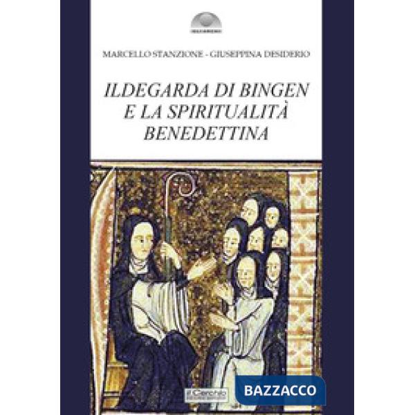 Ildegarda di Bingen e la spiritualità benedettina