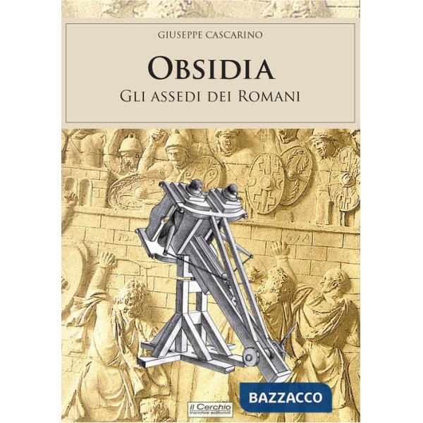 Obsidia. Gli assedi dei Romani