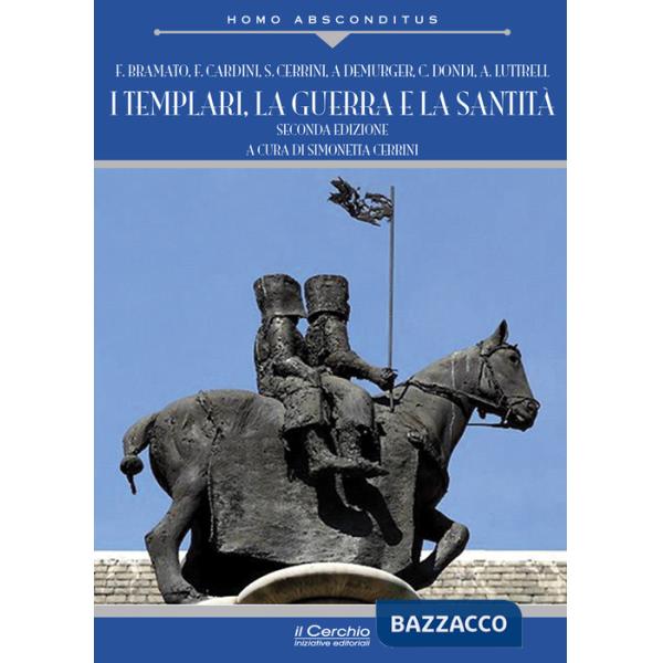 Templari, la guerra e la santità. Nuova ediz. (I)