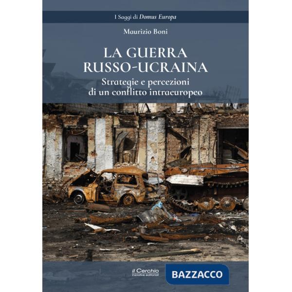 Guerra russo-ucraina. Strategie e percezioni di un conflitto intraeuropeo (La)