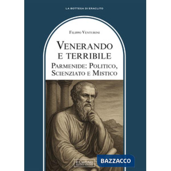 Venerando e terribile. Parmenide: politico, scienziato