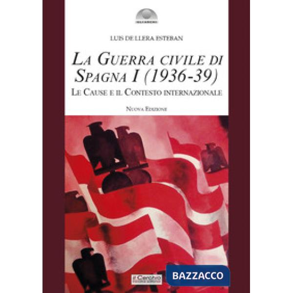 Guerra civile di Spagna (1936-39) (La). Vol. 1: Le cause e il contesto internazionale