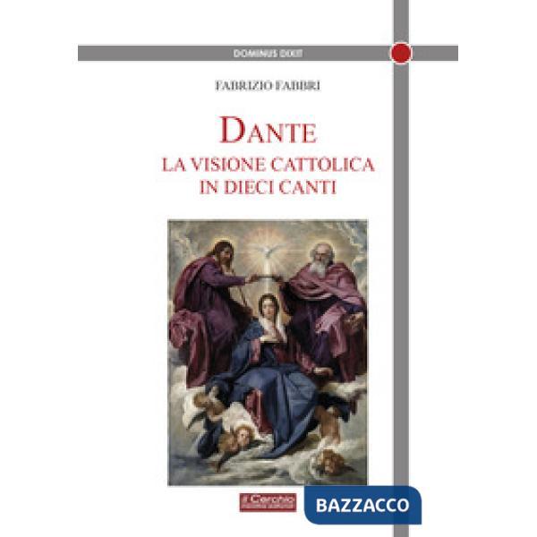 Dante. La visione cattolica in 10 canti