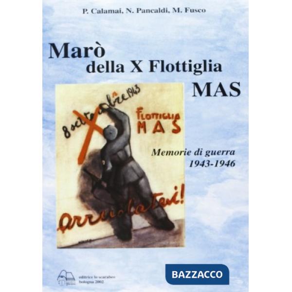 Marò della X flottiglia Mas. Memorie di guerra 1943-46