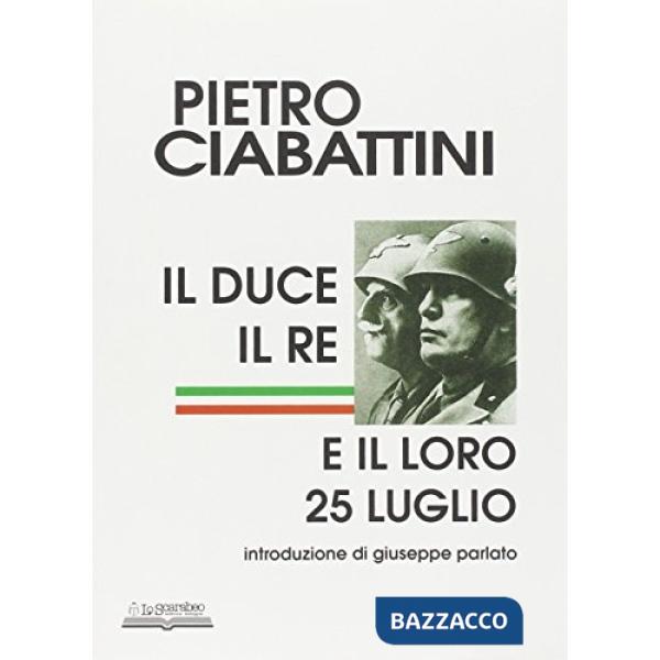 Duce, il re e il loro 25 luglio (Il)
