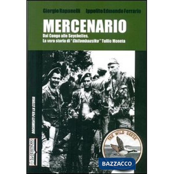 Mercenario. Dal Congo alle Seychelles. La vera storia di «Chifambausiku» Tullio Moneta