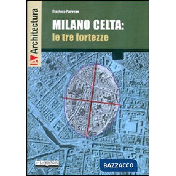 Milano celta: le tre fortezze