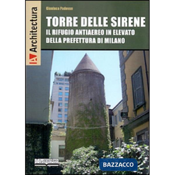 Torre delle Sirene. Il rifugio antiaereo in elevato della prefettura di Milano