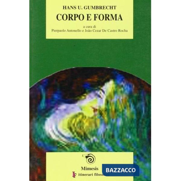 Corpo e forma. Letteratura, estetica, non-ermeneutica