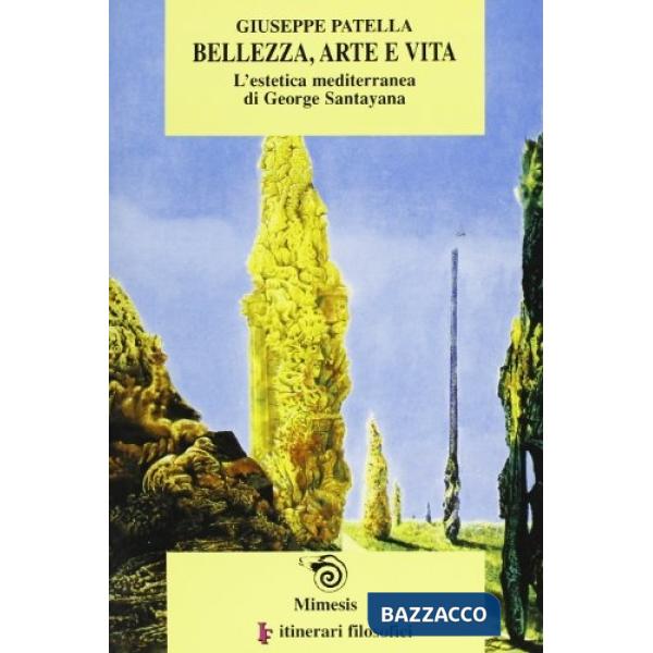 Bellezza, arte, vita. L'estetica mediterranea di George Santayana