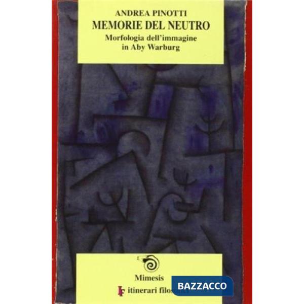 Memorie del neutro. Morfologia dell'immagine in Aby Warburg