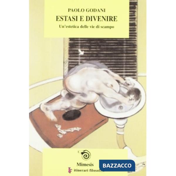 Estasi e divenire: un'estetica delle vie di scampo