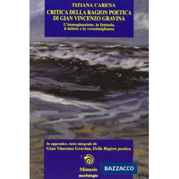 Critica della ragion poetica di Gian Vincenzo Gravina. L'immaginazione, la fantasia, il delirio e la verosimiglianza