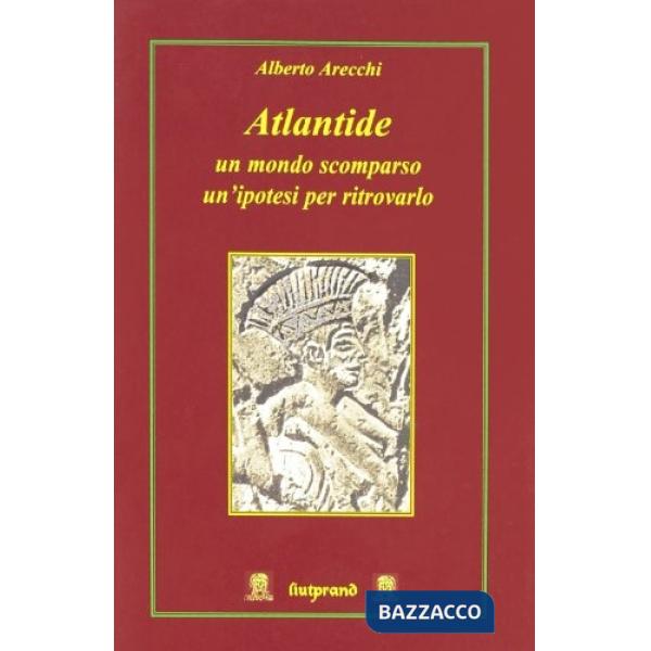Atlantide: un mondo scomparso un'ipotesi per ritrovarlo
