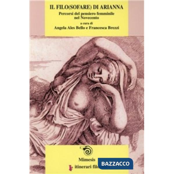Filo(sofare) di Arianna. Percorsi del pensiero femminile del Novecento (Il)