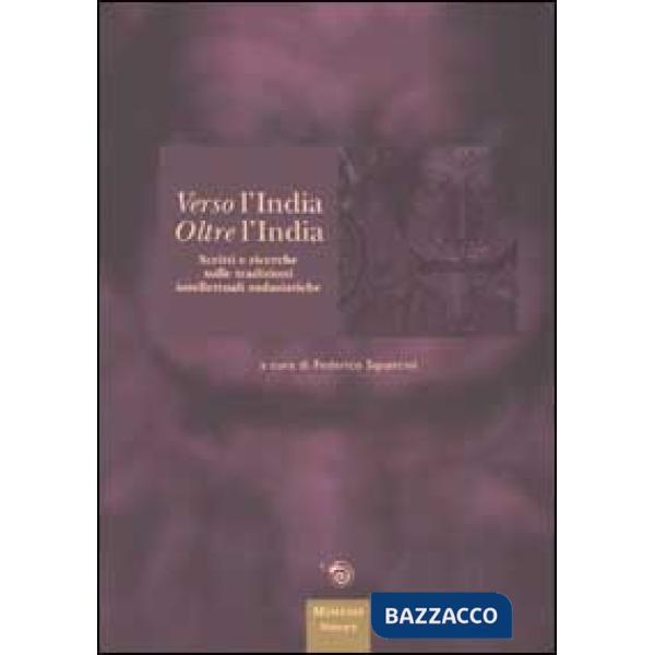 Verso l'India oltre l'India. Scritti e ricerche sulle tradizioni intellettuali s