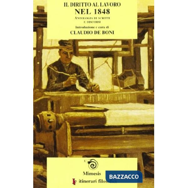 Diritto al lavoro nel 1848: antologia di scritti e discorsi (Il)
