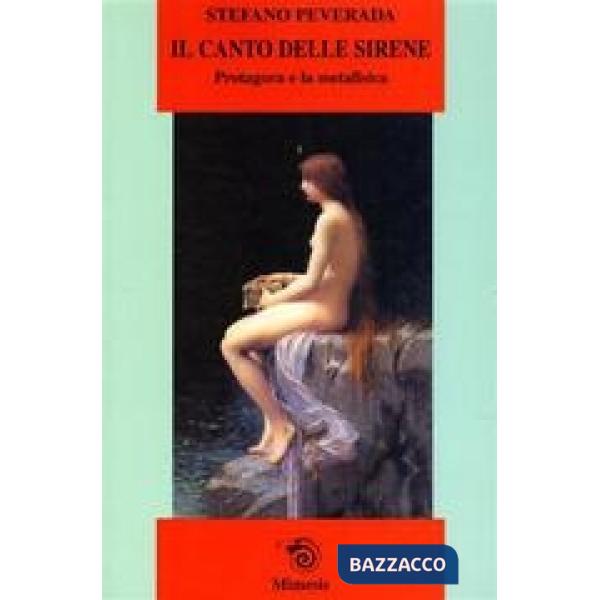 Canto delle sirene. Protagora e la metafisica (Il)