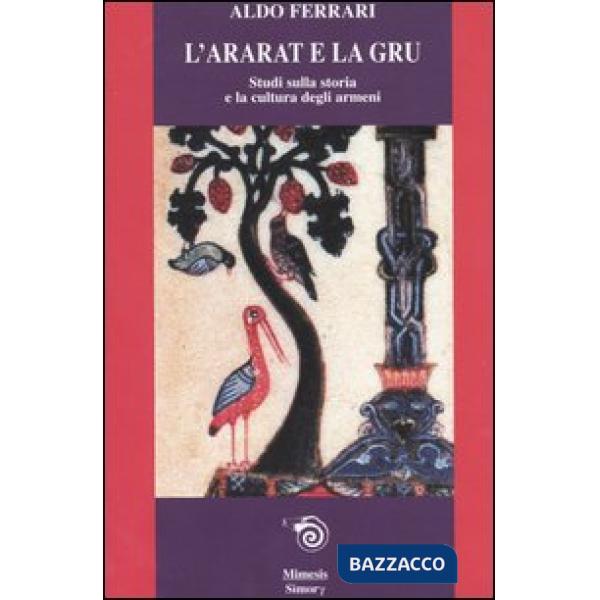 Ararat e la gru. Studi sulla storia e la cultura degli armeni (L')
