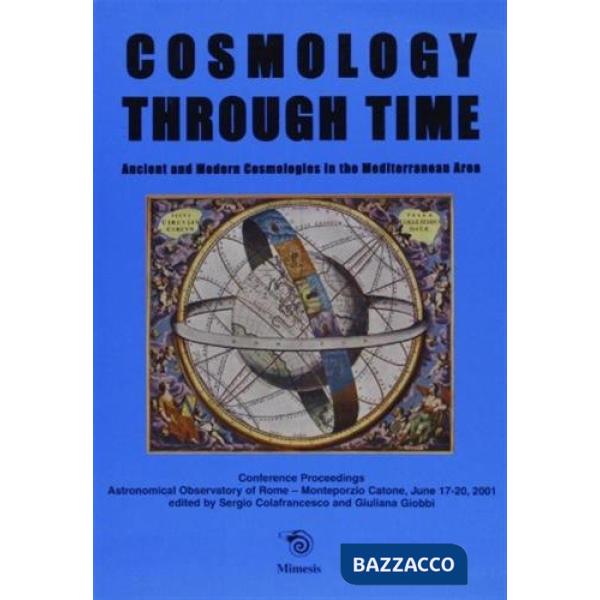Cosmology Through Time. Ancient and Modern Cosmologies in the Mediterranean Area