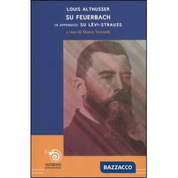 Su Feuerbach. In appendice: Su Lévi-Strauss