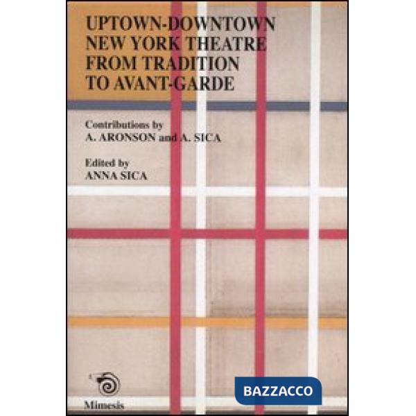 Uptown-downtown New York theatre from tradition to avant-garde