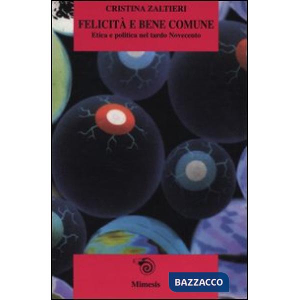 Felicità e bene comune. Etica e politica nel tardo Novecento
