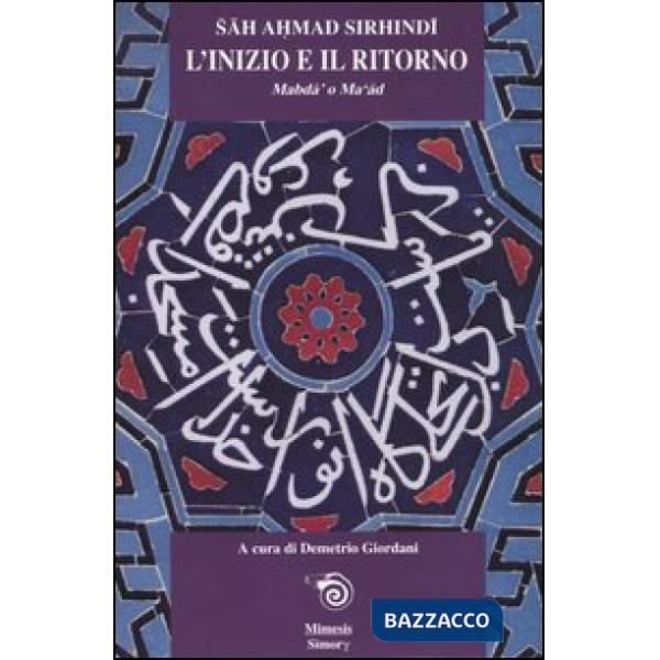 Inizio e il ritorno. Mabda' o Ma'ad (L')