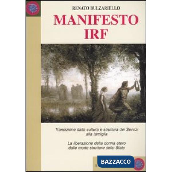 Manifesto IRF. Transizione dalla cultura e struttura dei Servizi alla famiglia. La liberazione della donna etero dalle morte str