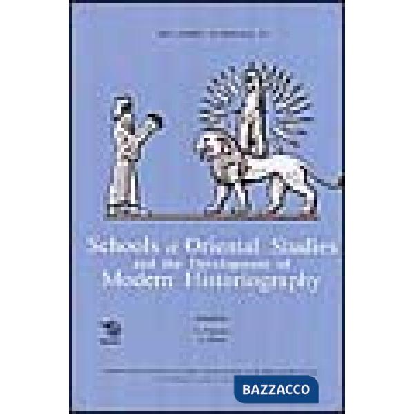 Melammu Symposia IV. Schools of Oriental Studies and the Development of Modern Historiography