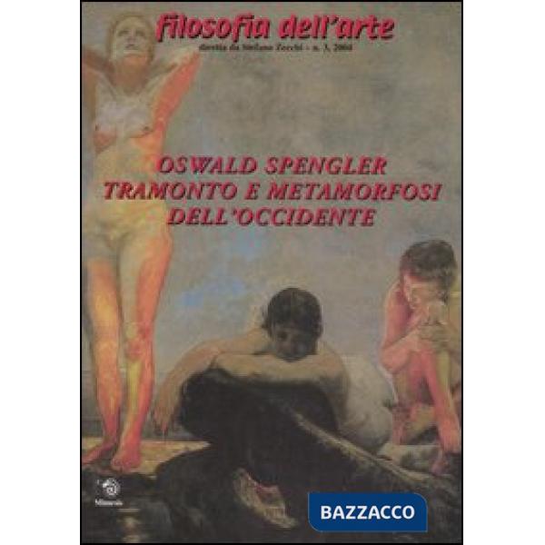Oswald Spengler. Tramonto e metamorfosi dell'Occidente