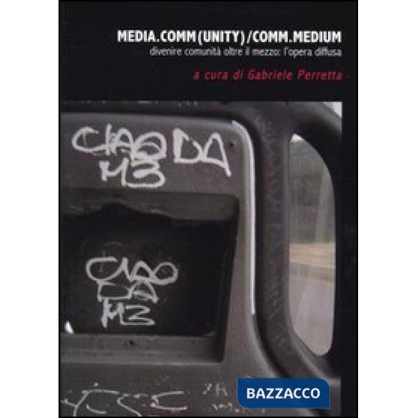 Media.comm(unity)/comm.medium. Divenire comunità oltre il mezzo: l'opera diffusa