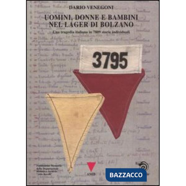 Uomini, donne e bambini nel lager di Bolzano. Una tragedia italiana in 7982 stor