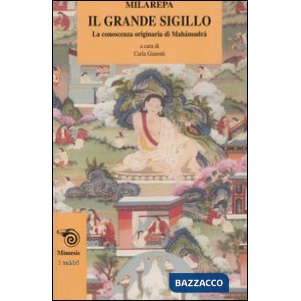 Grande sigillo. La conoscenza originaria di Mahamudra (Il)