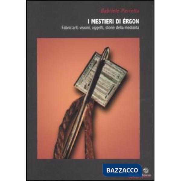 Mestieri di érgon. Fabric'art: visioni, oggetti, storie della medialità (I)