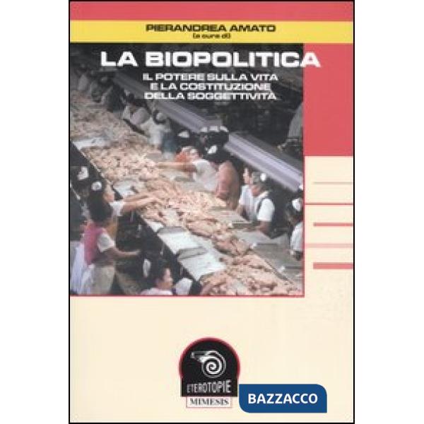 Biopolitica. Il potere sulla vita e la costituzione della soggettività (La)