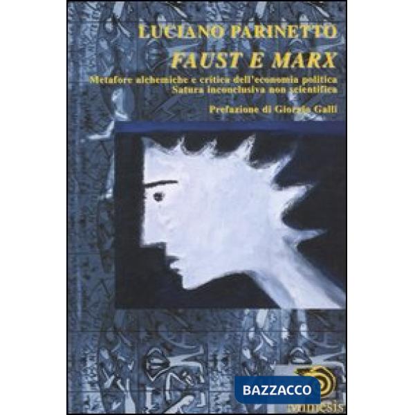 Faust e Marx. Metafore alchemiche e critica dell'economia politica. Satura inconclusiva non scientifica