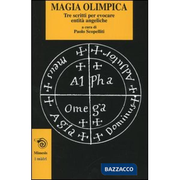 Magia olimpica. Tre scritti per evocare entità angeliche