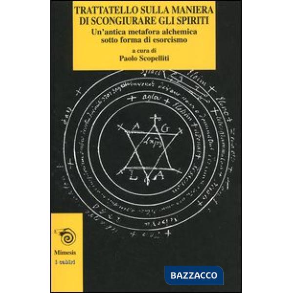 Trattatello sulla maniera di scongiurare gli spiriti. Un'antica metafora alchemica sotto forma di esorcismo