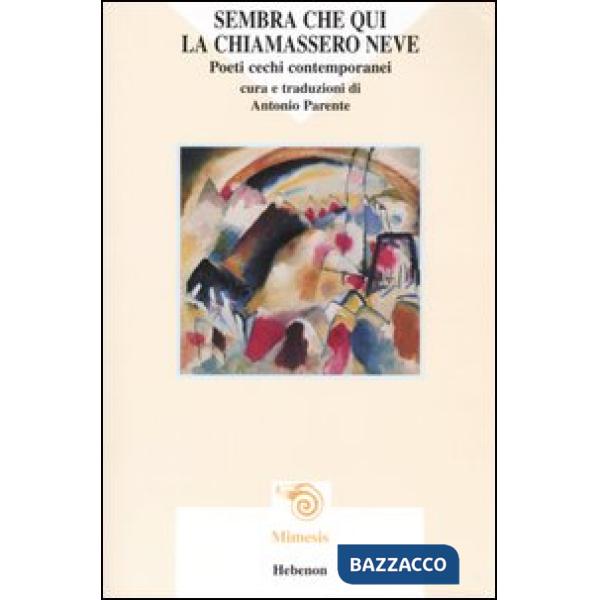 Sembra che qui la chiamassero neve. Poeti cechi contemporanei