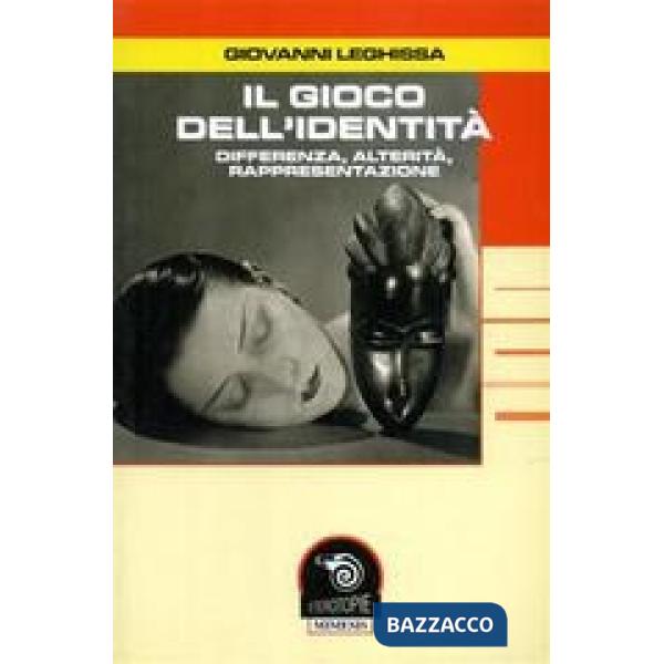 Gioco dell'identità. Differenza, alterità, rappresentazione (Il)