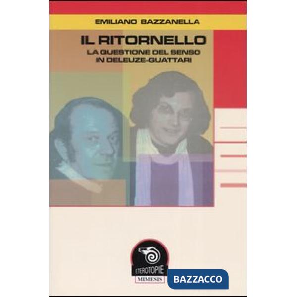 Ritornello. La questione del senso in Deleuze-Guattari (Il)