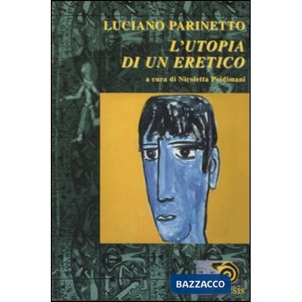 Luciano Parinetto: l'utopia di un eretico