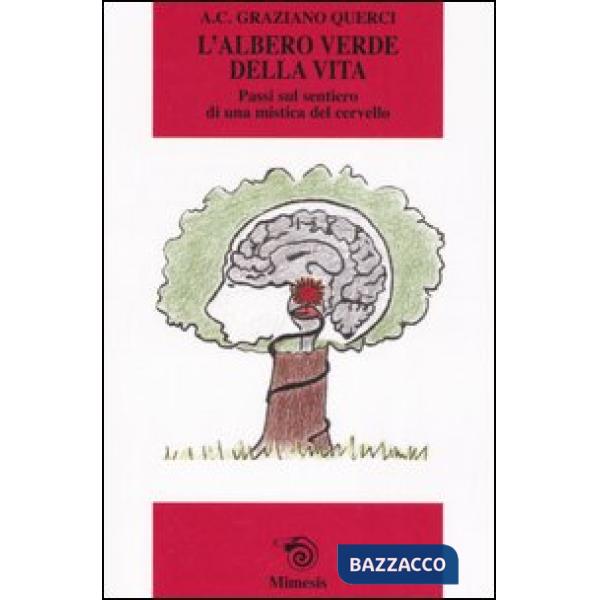Albero verde della vita. Passi sul sentiero di una mistica del cervello (L')