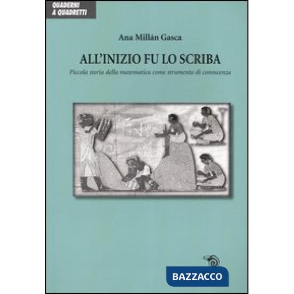 All'inizio fu lo scriba. Piccola storia della matematica come strumento di conos