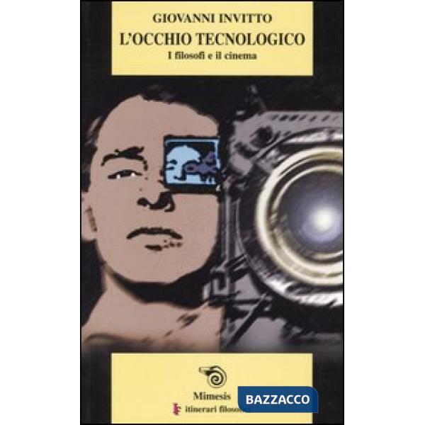 Occhio tecnologico. I filosofi e il cinema (L')