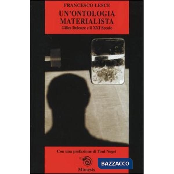 Ontologia materialista. Gilles Deleuze e il XXI secolo (Un')