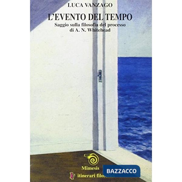 Evento del tempo. Saggio sulla filosofia del processo di A. N. Whitehead (L')