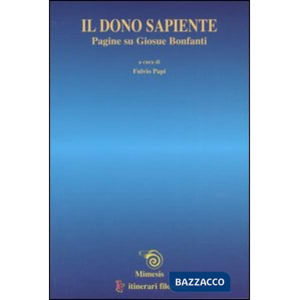 Dono sapiente. Pagine su Giosuè Bonfanti (Il)